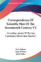 Portada de Correspondence of Scientific Men of the Seventeenth Century V2: Including Letters of Barrow, Flamsteed, Wallis and Newton