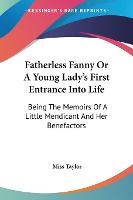 Portada de Fatherless Fanny or a Young Lady's First Entrance Into Life: Being the Memoirs of a Little Mendicant and Her Benefactors