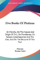 Portada de Five Books of Plotinus: On Felicity; On the Nature and Origin of Evil; On Providence; On Nature, Contemplation and the One; And on the Descent