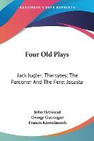 Portada de Four Old Plays: Jack Jugler; Thersytes; The Pardoner and the Fere; Jocasta