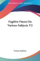 Portada de Fugitive Pieces on Various Subjects V2