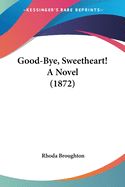 Portada de Good-Bye, Sweetheart! A Novel (1872)