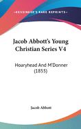 Portada de Jacob Abbott's Young Christian Series V4