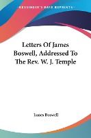 Portada de Letters of James Boswell, Addressed to the REV. W. J. Temple
