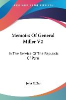 Portada de Memoirs of General Miller V2: In the Service of the Republic of Peru