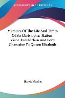 Portada de Memoirs of the Life and Times of Sir Christopher Hatton, Vice-Chamberlain and Lord Chancelor to Queen Elizabeth