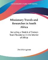 Portada de Missionary Travels and Researches in South Africa: Including a Sketch of Sixteen Years' Residence in the Interior of Africa