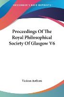 Portada de Proceedings of the Royal Philosophical Society of Glasgow V6