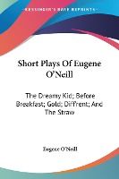 Portada de Short Plays of Eugene O'neill: the Dream