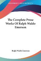 Portada de The Complete Prose Works of Ralph Waldo