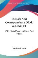 Portada de The Life and Correspondence of M. G. Lewis V1: With Many Pieces in Prose and Verse