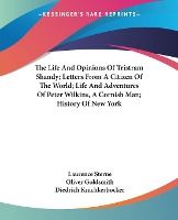 Portada de The Life and Opinions of Tristram Shandy; Letters from a Citizen of the World; Life and Adventures of Peter Wilkins, a Cornish Man; History of New Yor