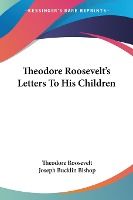 Portada de Theodore Roosevelt's Letters to His Chil