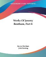 Portada de Works of Jeremy Bentham, Part 8