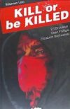KILL OR BE KILLED 01
