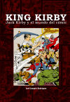 KING KIRBY. JACK KIRBY Y EL MUNDO DEL COMIC