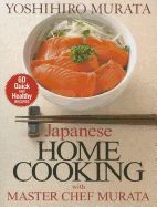 Portada de Japanese Home Cooking with Master Chef Murata: 60 Quick and Healthy Recipes