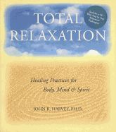 Portada de Total Relaxation: Healing Practices for Body, Mind & Spirit [With CDROM]