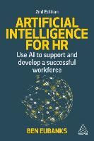 Portada de Artificial Intelligence for HR: Use AI to Support and Develop a Successful Workforce