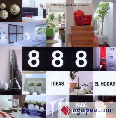 888 IDEAS PARA EL DISEÑO DEL HOGAR