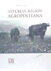 Portada de Asturias, región agropolitana: las relaciones campo-ciudad en la sociedad posindustrial