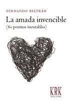 Portada de La amada invencible (80 poemas incurables)