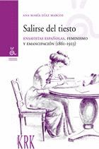 Portada de Salirse del tiesto: ensayistas españolas, feminismo y emancipación, (1861-1923)
