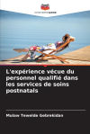 Lâ€™expã©rience Vã©cue Du Personnel Qualifiã© Dans Les Services De Soins Postnatals