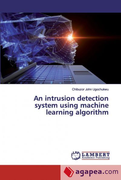 AN INTRUSION DETECTION SYSTEM USING MACHINE LEARNING ALGORITHM ...