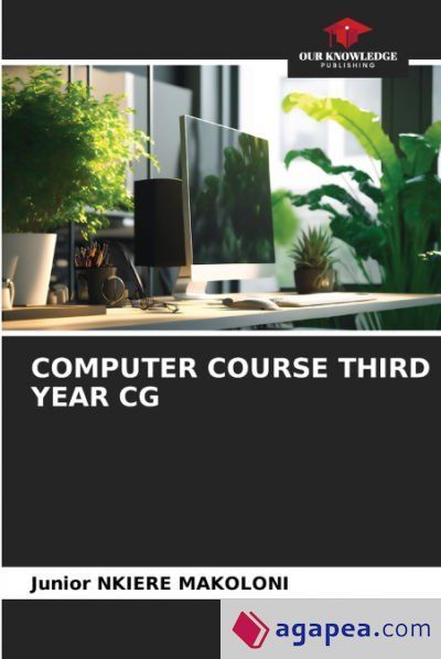 COMPUTER COURSE THIRD YEAR CG - JUNIOR NKIERE MAKOLONI - 9786208057619