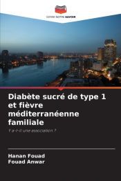 DIABETE SUCRE DE TYPE 1 ET FIEVRE MEDITERRANEENNE FAMILIALE - HANAN ...