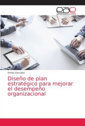Portada de Diseño de plan estratégico para mejorar el desempeño organizacional