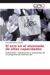 Portada de El ocio en el alumnado de altas capacidades: Elaboraci&oacute;n, implantaci&oacute;n y evaluaci&oacute;n de un programa de intervenci&oacute;n