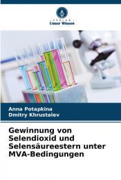 GEWINNUNG VON SELENDIOXID UND SELENSAUREESTERN UNTER MVA-BEDINGUNGEN ...