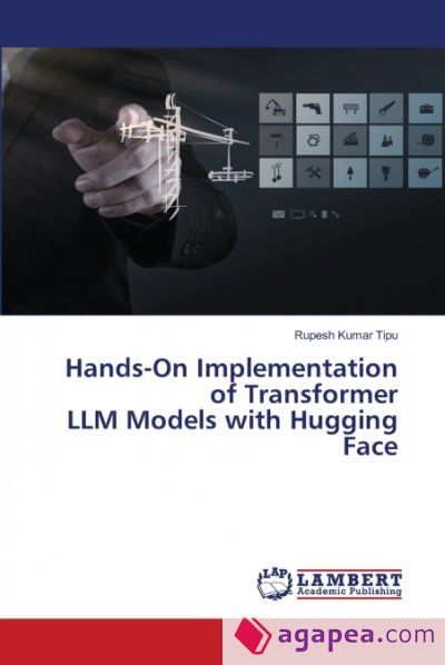 HANDS-ON IMPLEMENTATION OF TRANSFORMER LLM MODELS WITH HUGGING FACE ...