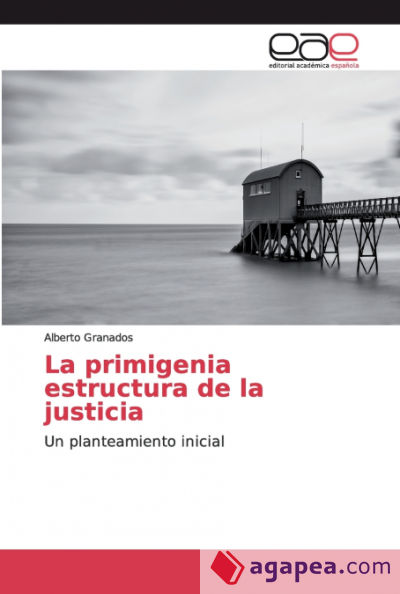 La primigenia estructura de la justicia