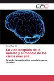 LA VIDA DESPUES DE LA MUERTE Y EL MODELO DE LOS CIELOS MAS ALLA ...
