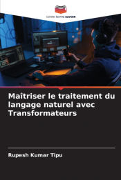 Portada de Maîtriser le traitement du langage naturel avec Transformateurs