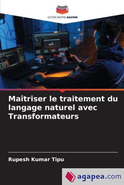 Maîtriser le traitement du langage naturel avec Transformateurs