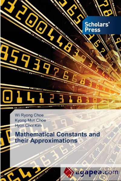 MATHEMATICAL CONSTANTS AND THEIR APPROXIMATIONS - HYON CHOL KIM,KYONG ...