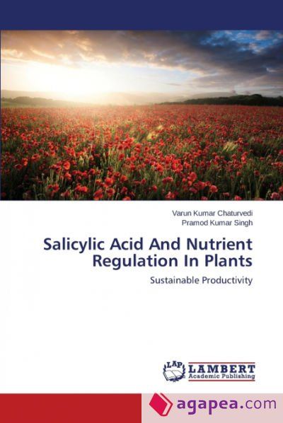 SALICYLIC ACID AND NUTRIENT REGULATION IN PLANTS - SINGH PRAMOD KUMAR ...