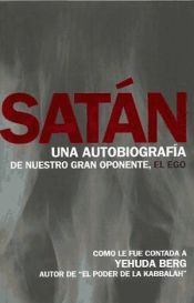 Portada de Satán: una autobiografía de nuestros gran oponente, el Ego