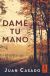 Portada de Dame tu mano, de Juan Casado Flores