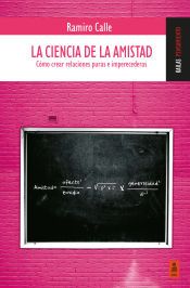 La ciencia de la amistad (Cómo crear relaciones puras e imperecederas) La ciencia de la amistad (Cómo crear relaciones puras e imperecederas)