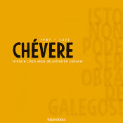 Portada de Chévere 1987-2022 trinta e cinco anos de axitación cultural. Isto non pode ser obra de galegos!