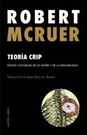 Portada de Teoría crip: Signos culturales de lo queer y de la discpacidad