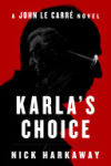 Karla's Choice: A John Le Carré Novel