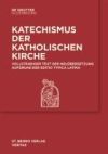 Katechismus Der Katholischen Kirche: Vollständiger Text Der Neuübersetzung Aufgrund Der Editio Typica Latina.