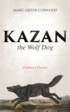 Kazan, the Wolf Dog (Children's Classics) (Ebook)
