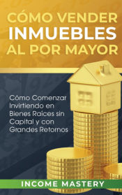 Portada de Cómo vender inmuebles al por mayor